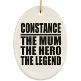 Constance The Mum The Hero The Legend - Oval Ornament