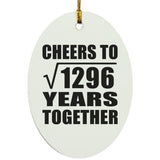 36th Anniversary Cheers To Square Root of 1296 Years Together - Oval Ornament