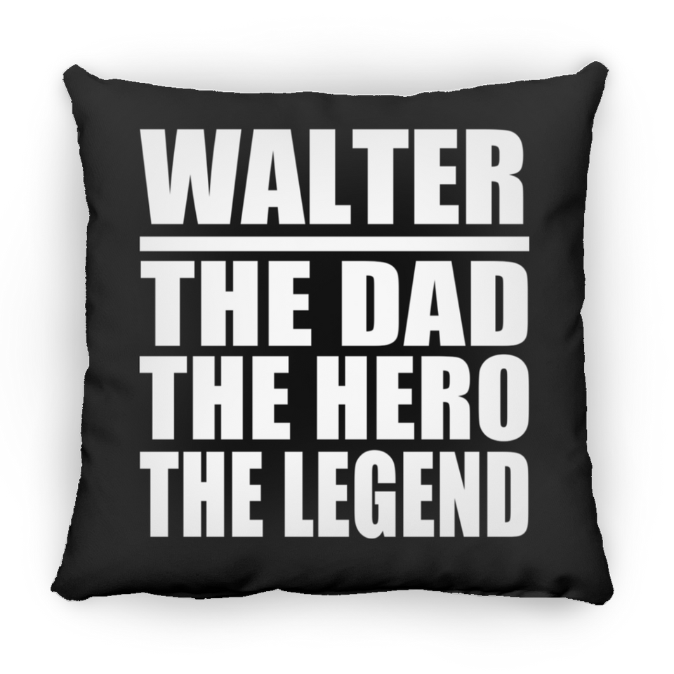 Walter The Dad The Hero The Legend - Throw Pillow Black