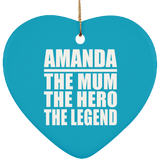 Amanda The Mum The Hero The Legend - Heart Ornament