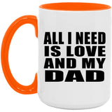 All I Need Is Love And My Dad - 15oz Accent Mug Orange