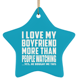 I Love My Boyfriend More Than People Watching - Star Ornament