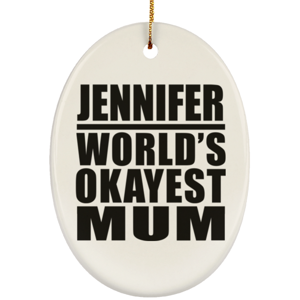Jennifer World's Okayest Mum - Oval Ornament