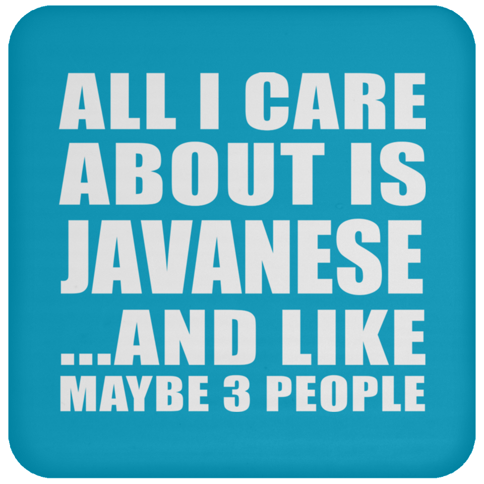 All I Care About Is Javanese - Drink Coaster