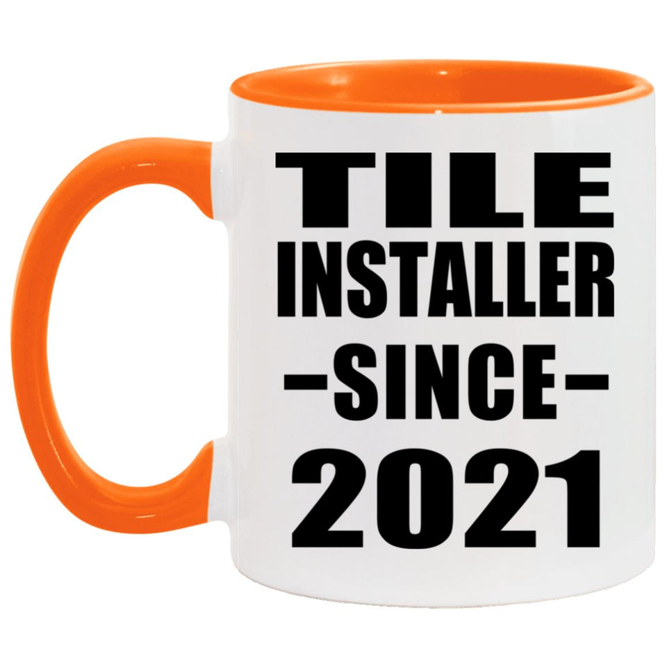 Tile Installer Since 2021 - 11oz Accent Mug Orange