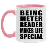 Being Meter Reader Makes Life Special - 11oz Accent Mug Pink