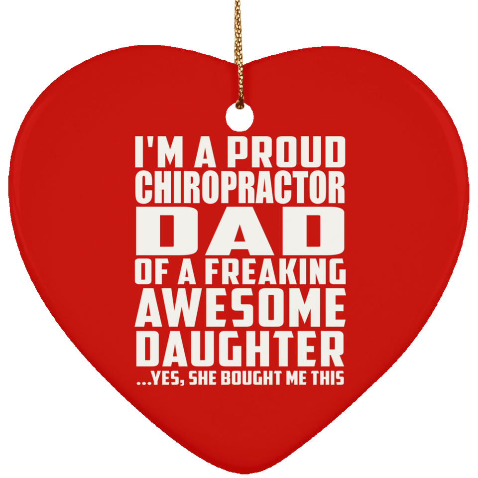 Proud Chiropractor Dad Of Awesome Daughter - Heart Ornament