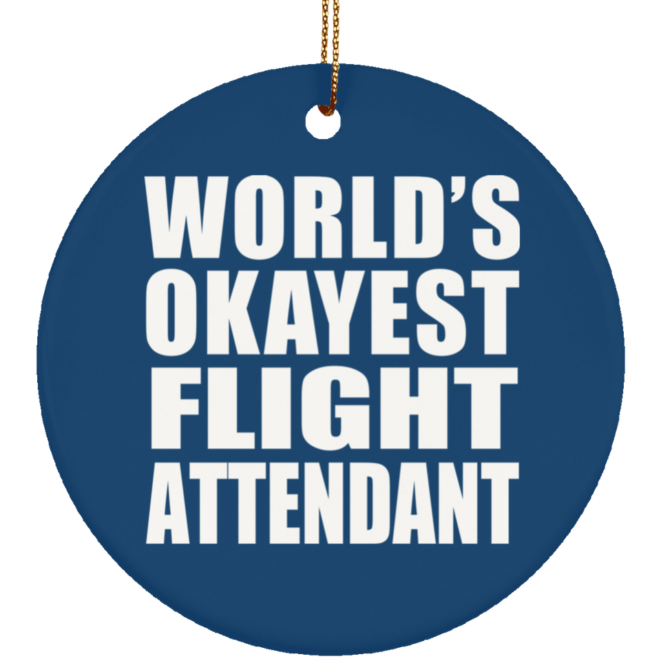 World's Okayest Flight Attendant - Circle Ornament