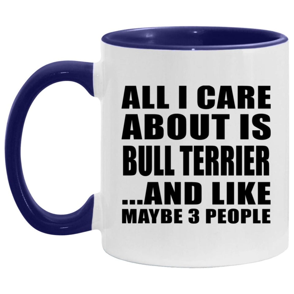All I Care About Is Bull Terrier - 11oz Accent Mug Purple