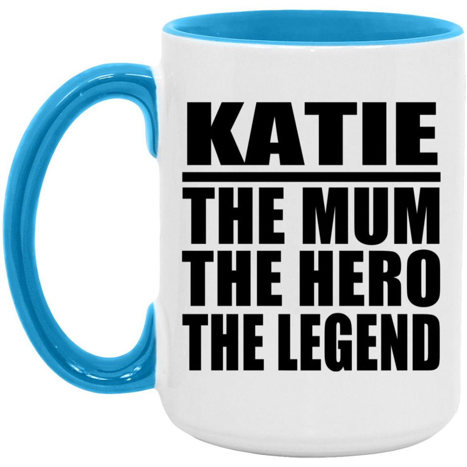 Katie The Mum The Hero The Legend - 15oz Accent Mug Blue