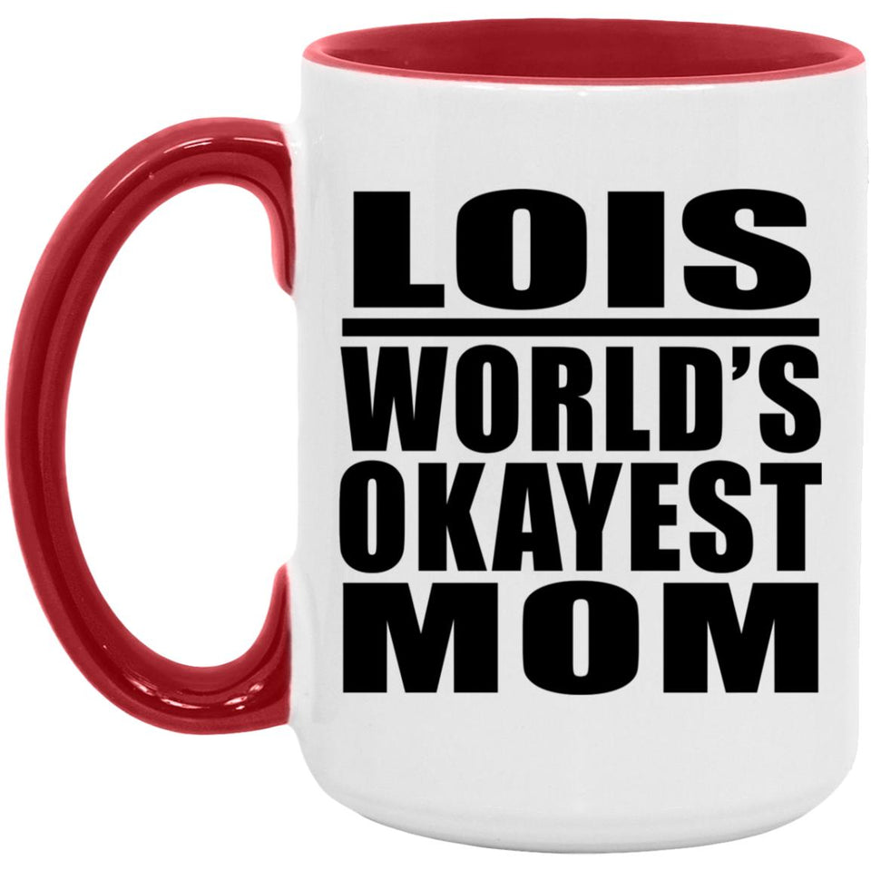 Lois World's Okayest Mom - 15oz Accent Mug Red