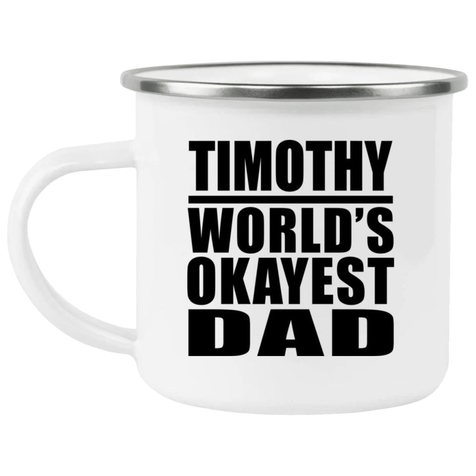 Timothy World's Okayest Dad - 12oz Camping Mug