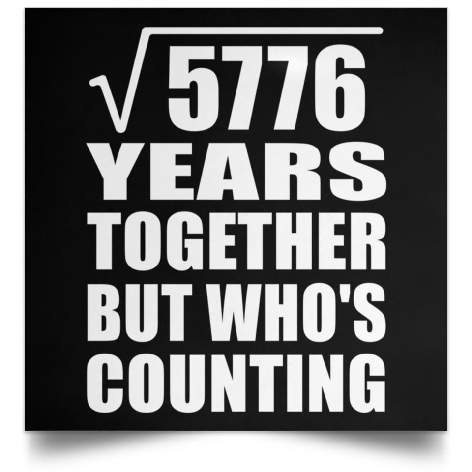 76th Anniversary Square Root of 5776 Years Who's Counting - Poster Square