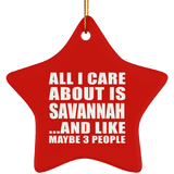 All I Care About Is Savannah - Star Ornament