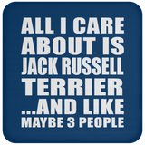 All I Care About Is Jack Russell Terrier - Drink Coaster