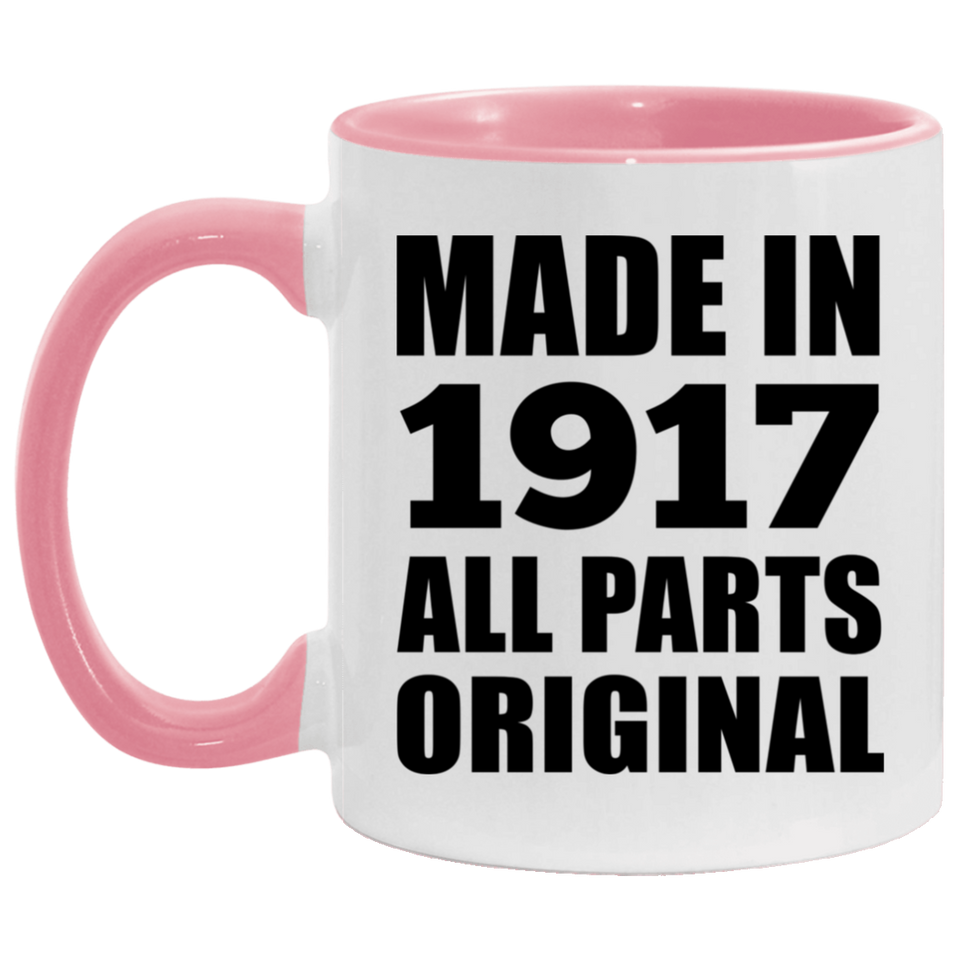 107th Birthday Made in 1917 All Parts Original - 11oz Accent Mug Pink