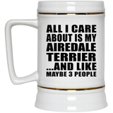 All I Care About Is My Airedale Terrier - Beer Stein