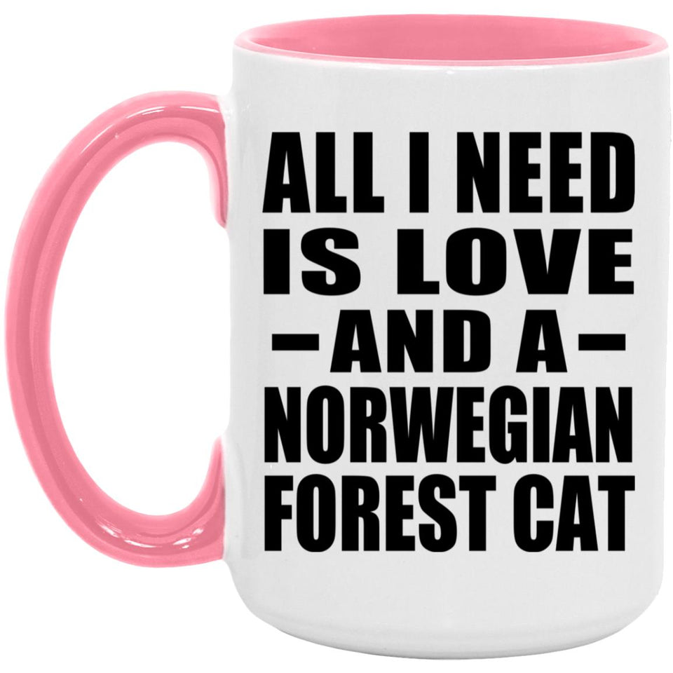 All I Need Is Love And A Norwegian Forest Cat - 15oz Accent Mug Pink