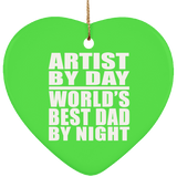 Artist By Day World's Best Dad By Night - Heart Ornament