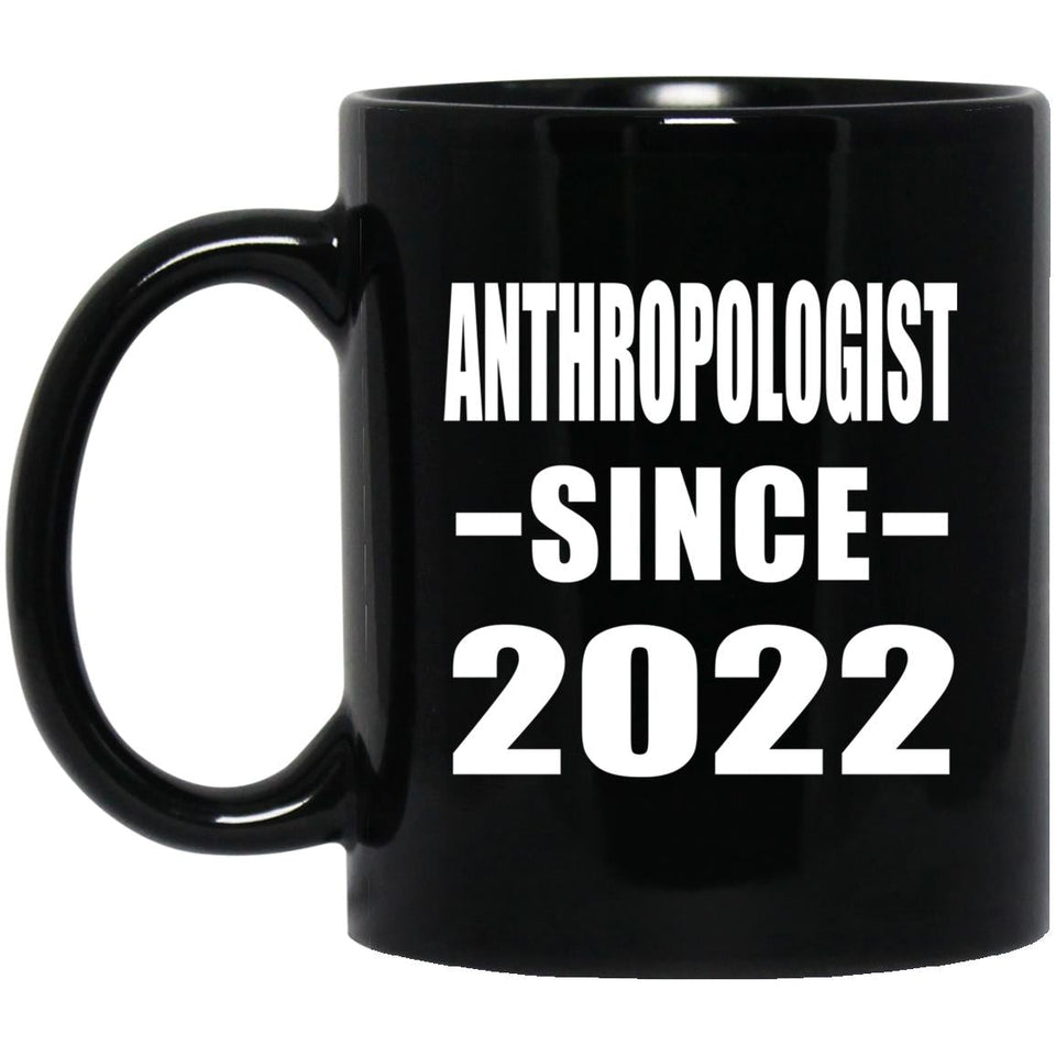 Anthropologist Since 2022 - 11oz Coffee Mug Black