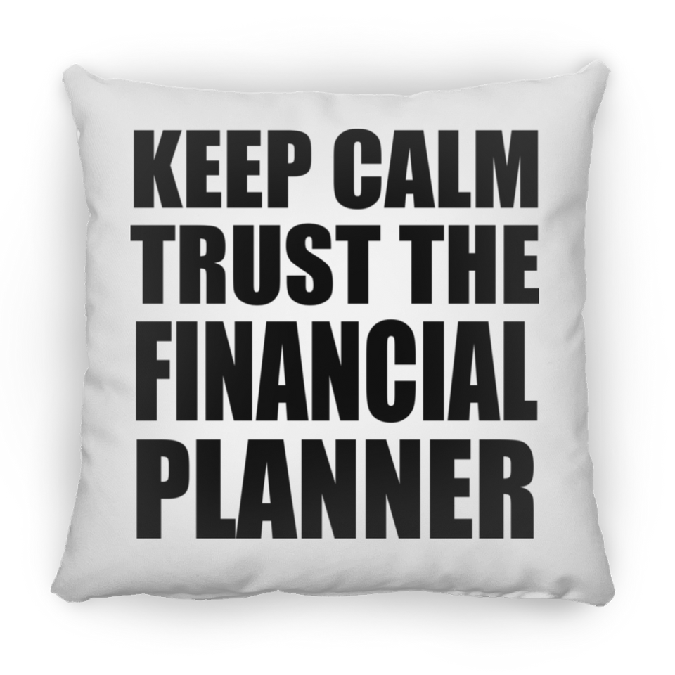 Keep Calm and Trust The Financial Planner - Throw Pillow