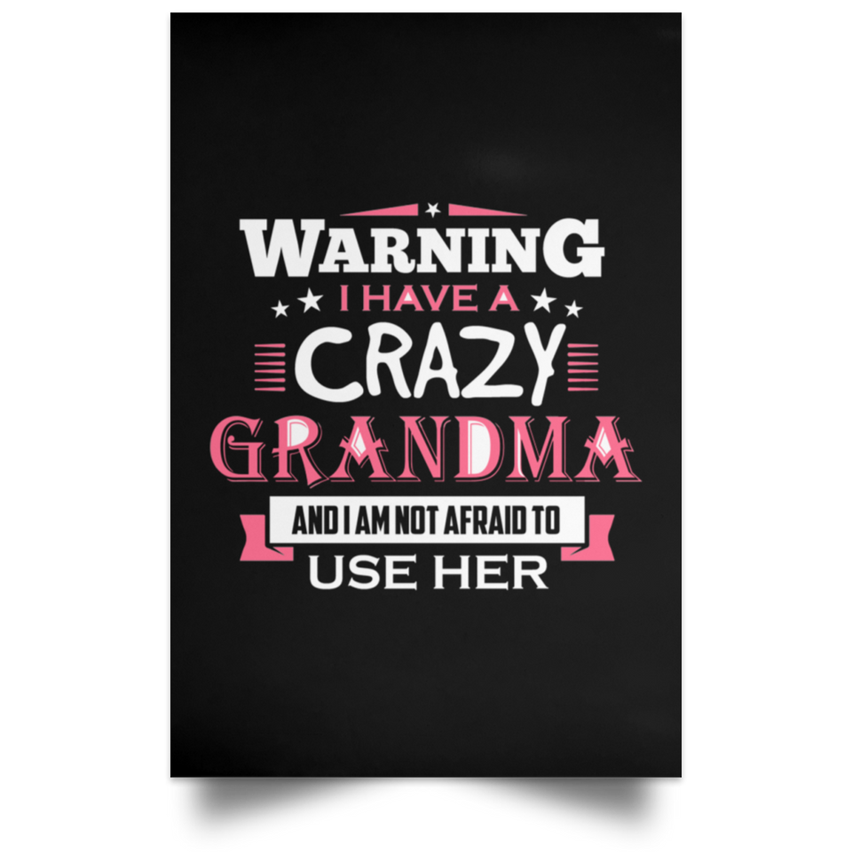 Warning I Have A Crazy Grandma & I Am Not Afraid To Use Her - Poster Portrait