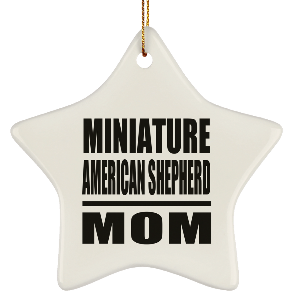 Miniature American Shepherd Mom - Star Ornament