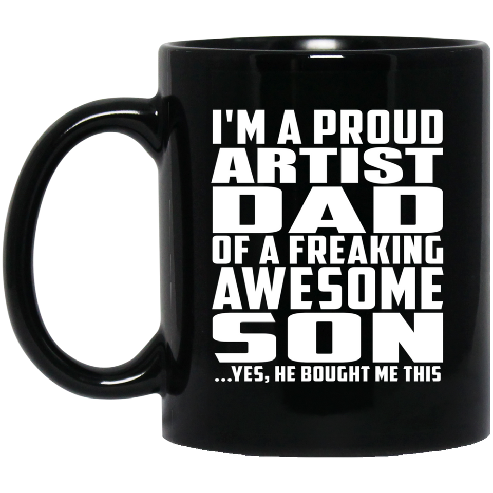Proud Artist Dad Of Awesome Son - 11 Oz Coffee Mug Black