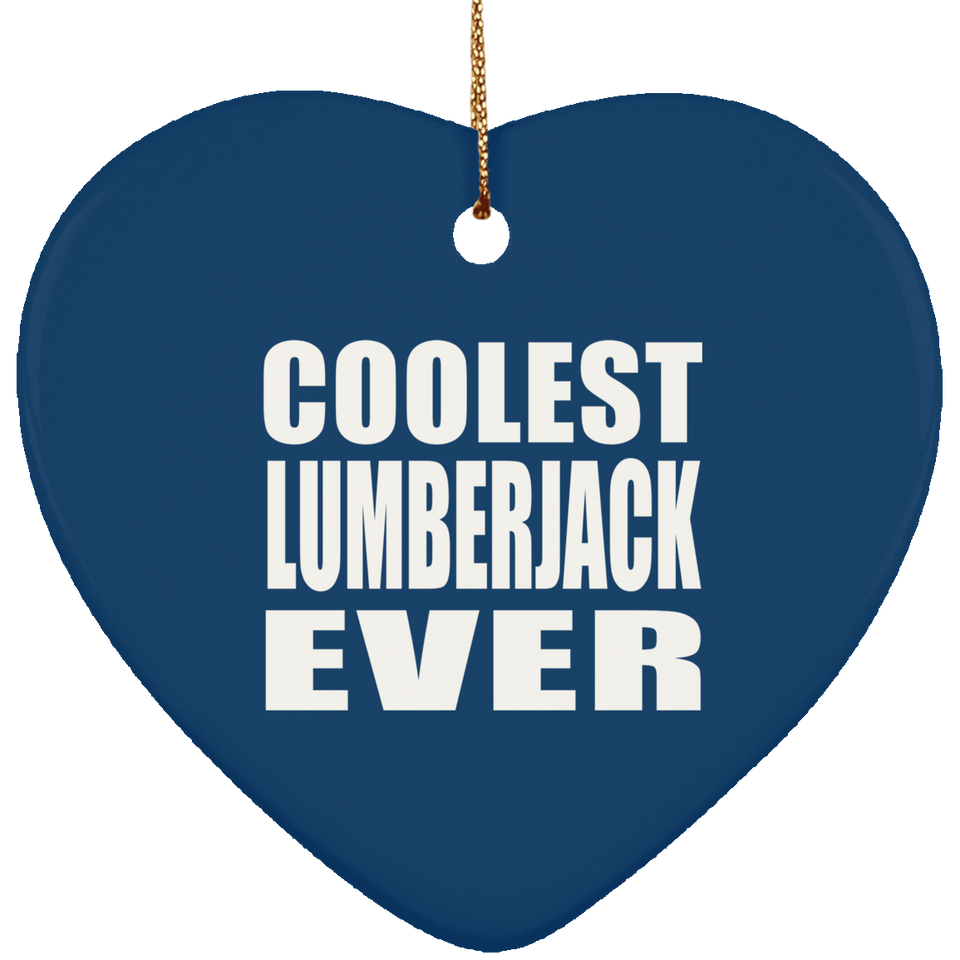 Coolest Lumberjack Ever - Heart Ornament