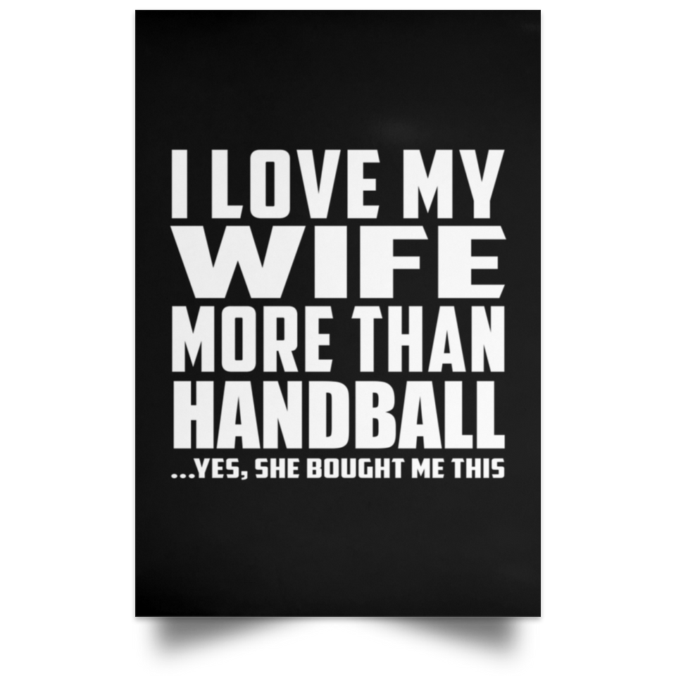 I Love My Wife More Than Handball - Poster Portrait