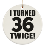 72nd Birthday I Turned 36 Twice - Circle Ornament