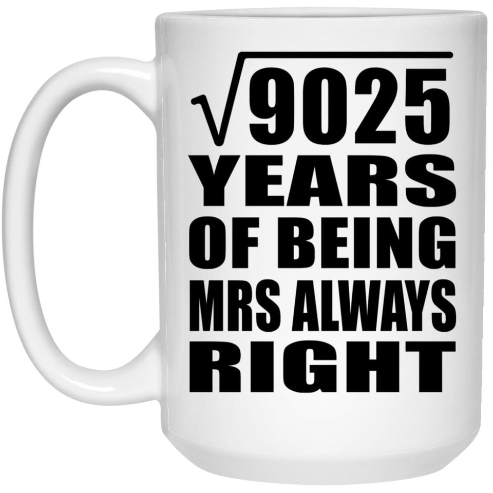 95th Anniversary Square Root of 9025 Years Mrs Always Right - 15oz Coffee Mug