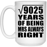 95th Anniversary Square Root of 9025 Years Mrs Always Right - 15oz Coffee Mug