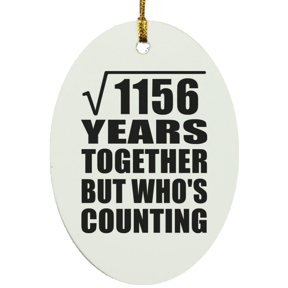 34th Anniversary Square Root of 1156 Years Who's Counting - Oval Ornament