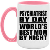 Psychiatrist By Day World's Best Mom By Night - 15oz Accent Mug Pink
