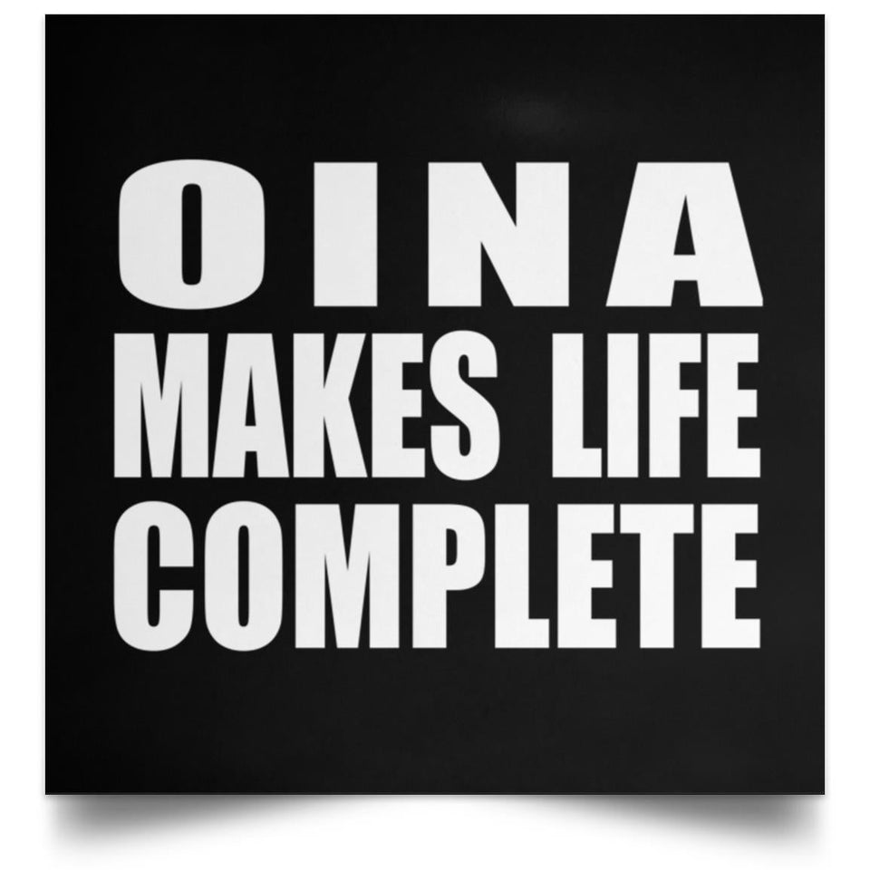 Oina Makes Life Complete - Poster Square
