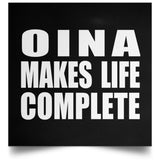 Oina Makes Life Complete - Poster Square