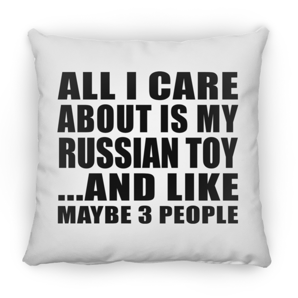 All I Care About Is My Russian Toy - Throw Pillow