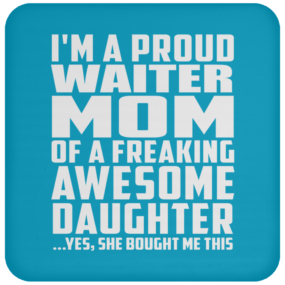 Proud Waiter Mom Of Awesome Daughter - Drink Coaster
