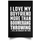 I Love My Boyfriend More Than Boomerang Throwing - Poster Portrait