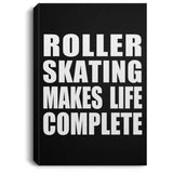 Roller Skating Makes Life Complete - Canvas Portrait