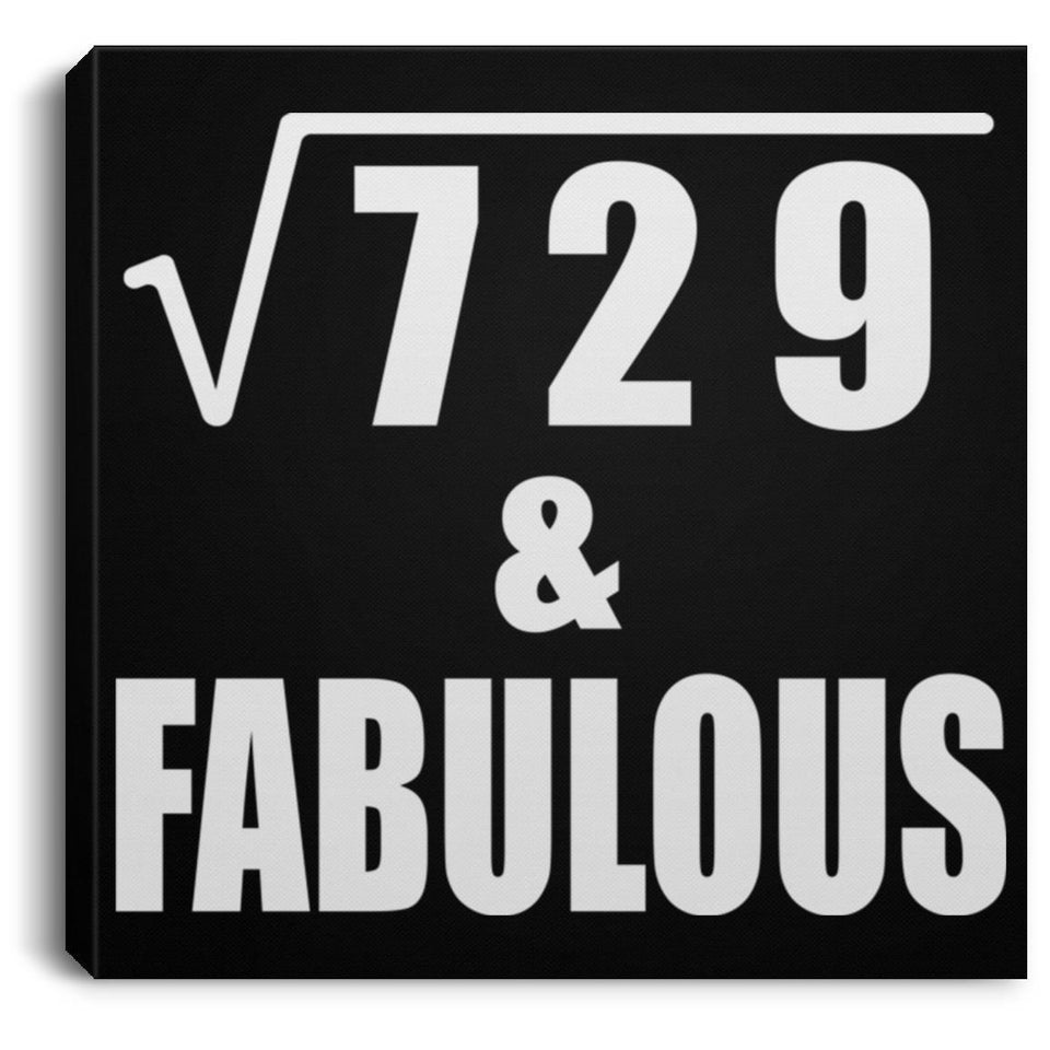 27th Birthday Square Root of 729 & Fabulous - Canvas Square