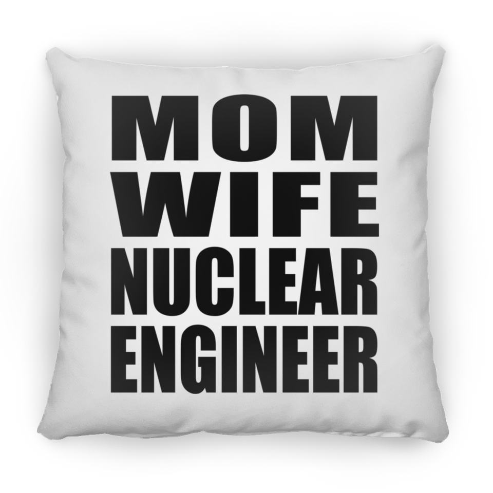 Mom Wife Nuclear Engineer - Throw Pillow