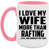 I Love My Wife More Than Rafting - 15oz Accent Mug Pink