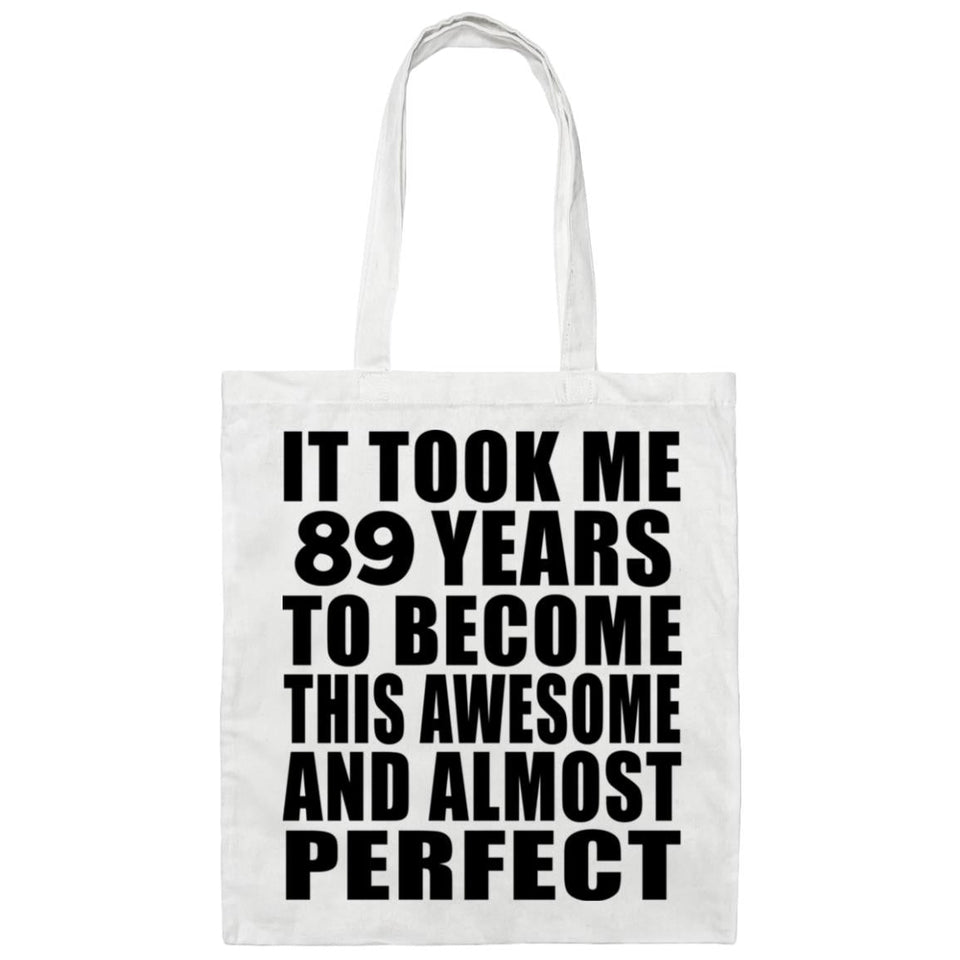 89th Birthday Took 89 Years To Become Awesome & Perfect - Tote Bag White