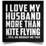 I Love My Husband More Than Kite Flying - Poster Square