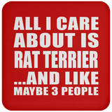All I Care About Is Rat Terrier - Drink Coaster