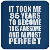86th Birthday Took 86 Years To Become Awesome & Perfect - Drink Coaster