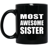 Most Awesome Sister - 11 Oz Coffee Mug Black