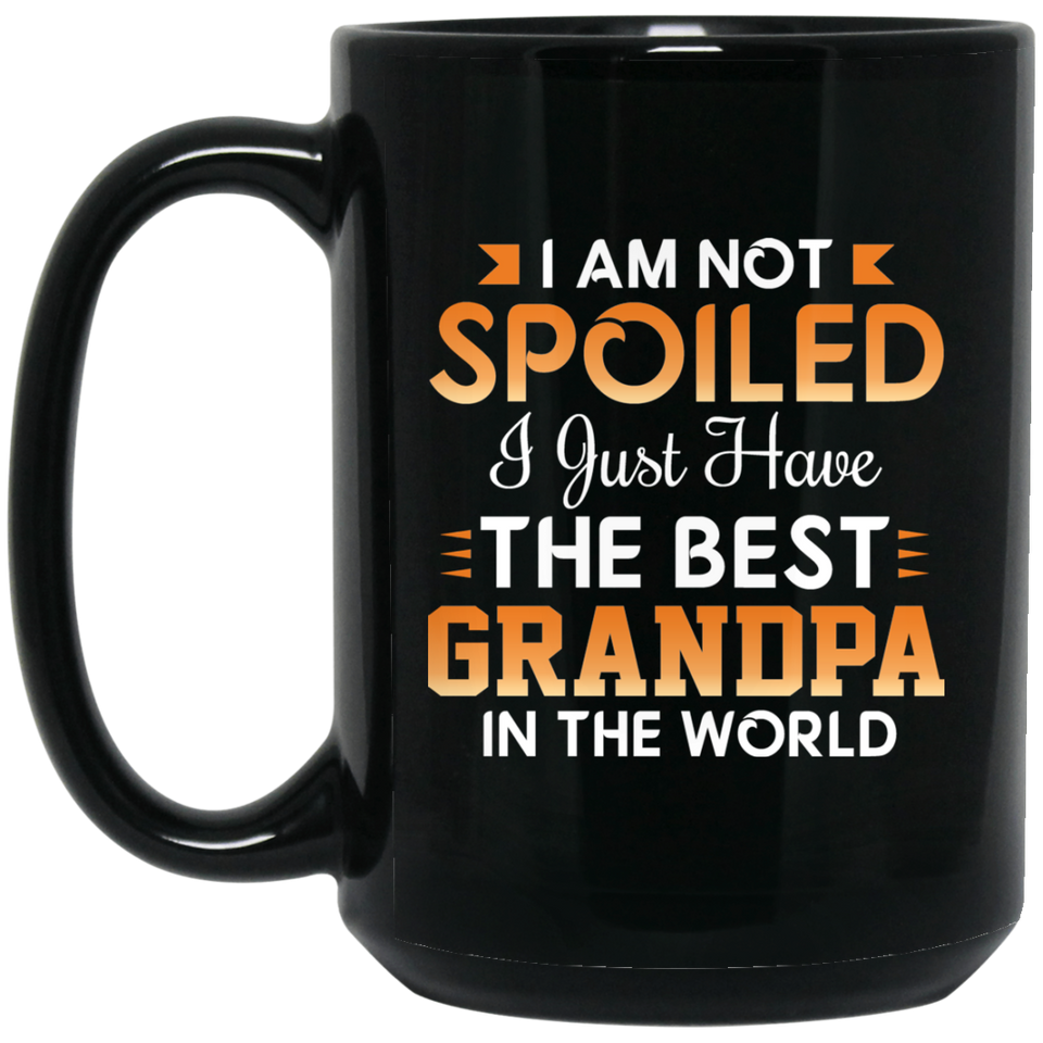I Am Not Spoiled I Just Have The Best Grandpa In The World - 15 Oz Coffee Mug Black